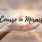 Exploring A Course in Miracles to Find Your Path 